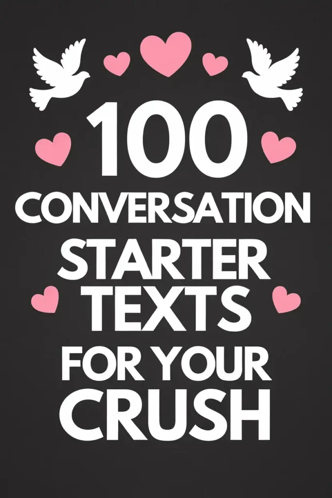 100 Conversation Starter Texts for Your Crush