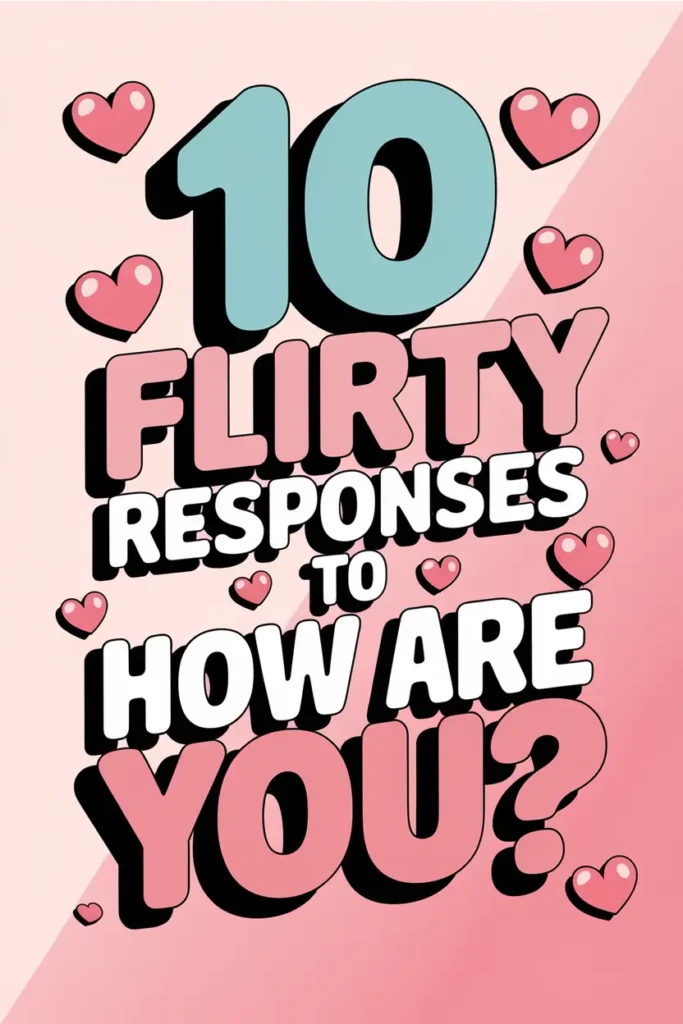 10 Perfectly Flirty Responses to 'How Are You?' to Make Him Smile
