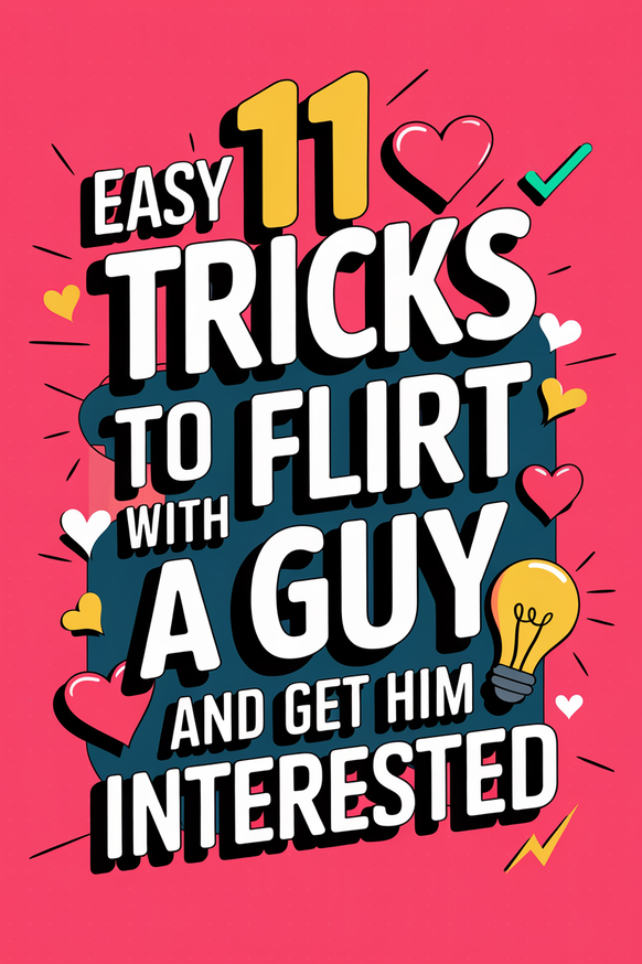 11 Easy Tricks to Flirt With a Guy and Get Him Interested