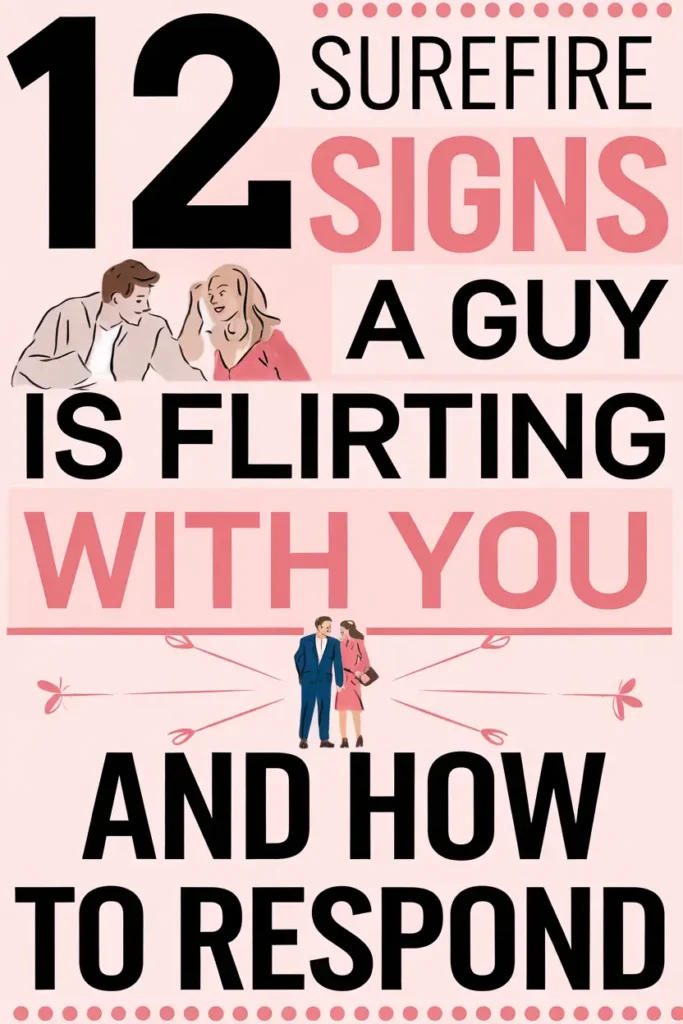 12 Surefire Signs a Guy Is Flirting With You and How to Respond