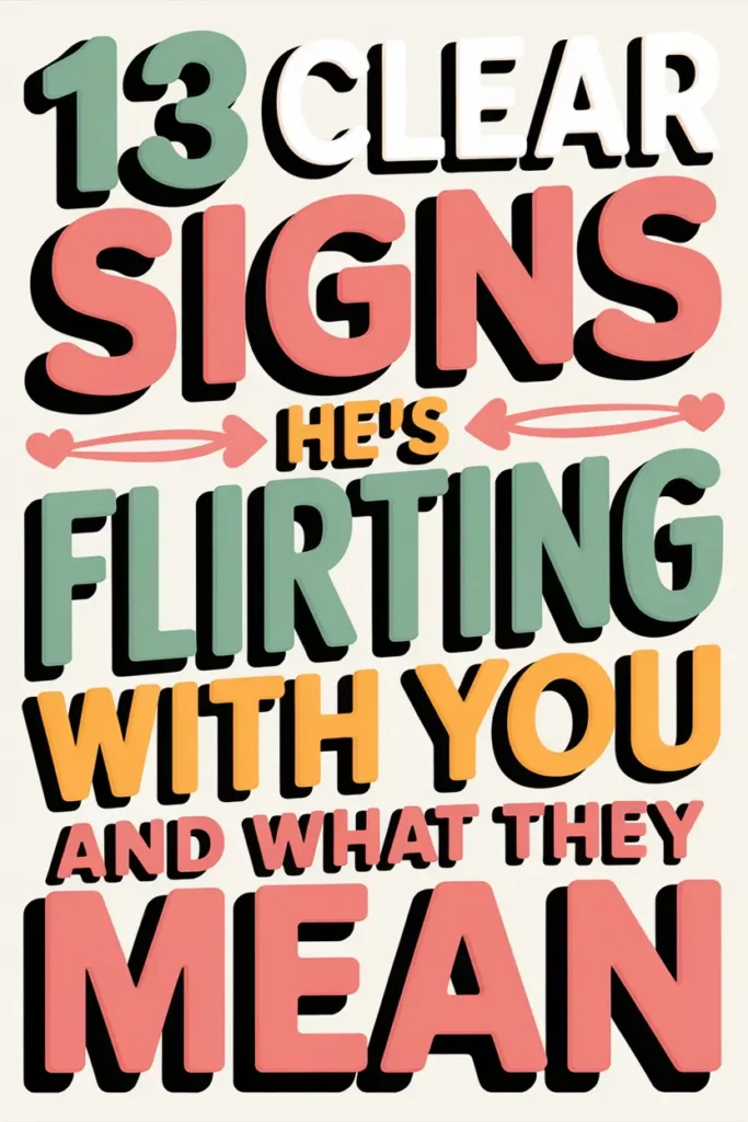 13 Clear Signs He’s Flirting With You and What They Mean