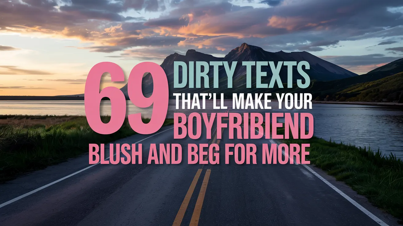 Dirty Texts To Send Your Boyfriend